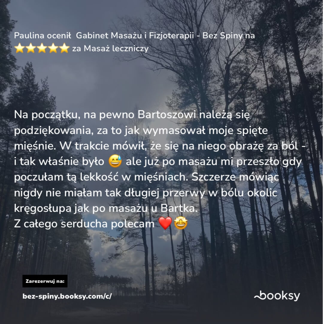 Zrzut ekranu z serwisu Booksy przedstawiający opinię klientki Pauliny. Ocena 5 gwiazdek za masaż leczniczy. Opinia opisuje ulgę w bólu kręgosłupa po masażu u Bartka.